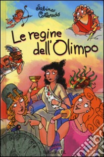 Le regine dell'Olimpo libro di Colloredo Sabina