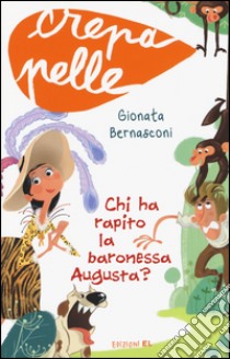 Chi ha rapito la baronessa Augusta? libro di Bernasconi Gionata