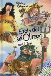 Eroi e dei dell'Olimpo libro di Colloredo Sabina