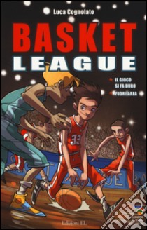 Il gioco si fa duro-Fuori area. Basket league libro di Cognolato Luca