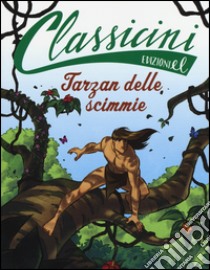 Tarzan delle scimmie da Edgar Rice Burroughs. Classicini. Ediz. illustrata libro di Percivale Tommaso