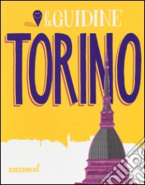 Torino. Ediz. illustrata libro di Lissoni Cristiano; Rossi Sarah