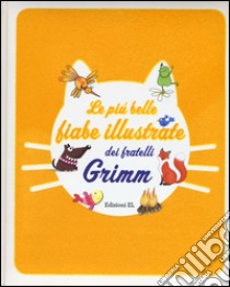 Le più belle fiabe illustrate dei fratelli Grimm. Ediz. illustrata libro di Piumini Roberto; Bordiglioni Stefano