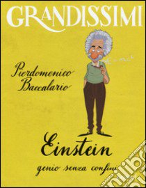 Einstein, genio senza confini. Ediz. a colori libro di Baccalario Pierdomenico