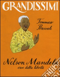 Nelson Mandela, eroe della libertà. Ediz. a colori libro di Percivale Tommaso