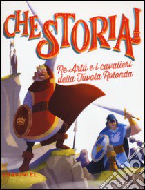 Re Artù e i cavalieri della Tavola rotonda. Ediz. a colori libro di Baccalario Pierdomenico