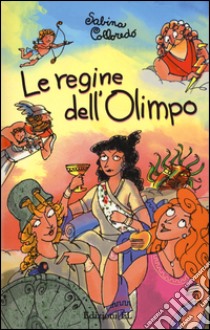 Le regine dell'Olimpo libro di Colloredo Sabina