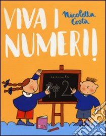 Viva i numeri. Ediz. illustrata libro di Costa Nicoletta