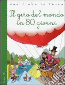 Il giro del mondo in 80 giorni. Ediz. illustrata libro di Bordiglioni Stefano