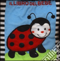 Il libro del bebè. Coccinella. Ediz. illustrata libro di Ferri Francesca