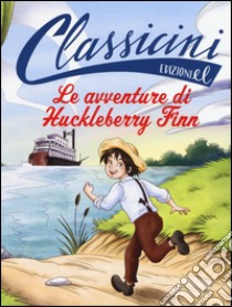 Le avventure di Huckleberry Finn da Mark Twain  libro di Rossi Sarah