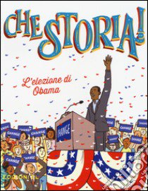 L'elezione di Obama. Ediz. a colori libro di Colloredo Sabina