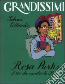 Rosa Parks. Il no che cambiò la storia. Ediz. a colori libro di Colloredo Sabina