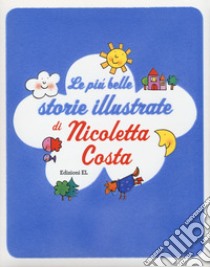 Le più belle storie illustrate. Ediz. a colori libro di Costa Nicoletta