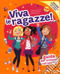 Viva le ragazze! Guida per crescere col sorriso. Ediz. a colori libro di Clochard Séverine