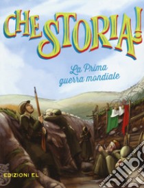 La prima guerra mondiale. Ediz. a colori libro di Sgardoli Guido