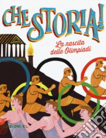 La nascita delle Olimpiadi. Ediz. a colori libro di Blengino Luca