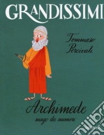 Archimede. Mago dei numeri. Ediz. a colori libro di Percivale Tommaso