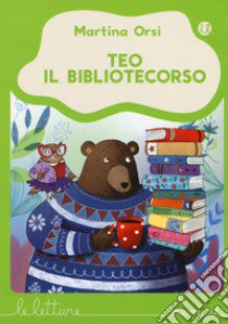 Teo il bibliotecorso. Ediz. a colori libro di Orsi Martina