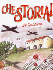 La Resistenza. Ediz. a colori libro di Colloredo Sabina