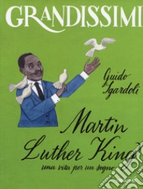 Martin Luther King, una vita per un sogno. Ediz. a colori libro di Sgardoli Guido