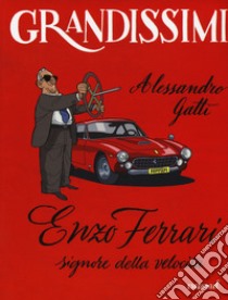 Enzo Ferrari, signore della velocità. Ediz. a colori libro di Gatti Alessandro