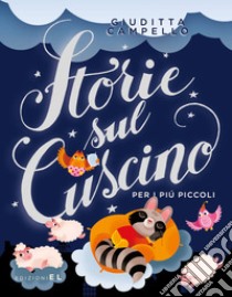 Storie sul cuscino. Per i più piccoli libro di Campello Giuditta