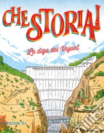 La diga del Vajont. Ediz. a colori libro di Aristarco Daniele