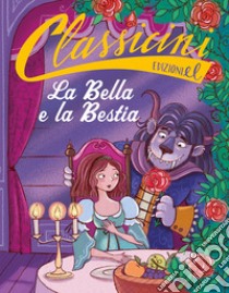 La Bella e la Bestia da Jeanne-Marie Leprince de Beaumont. Classicini. Ediz. a colori libro di Rossi Sarah