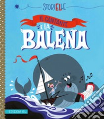 Il cantante e la balena. Ediz. a colori libro di Damant Aurore