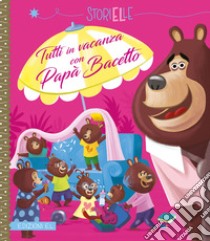 Tutti in vacanza con Papà Bacetto. Ediz. a colori libro di Amiot Karine-Marie