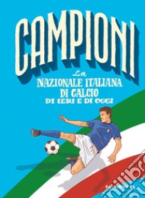 La nazionale italiana di ieri e di oggi libro di Bratti Roberto