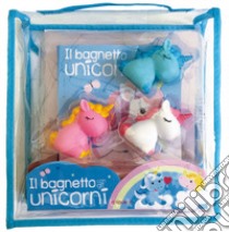 Il bagnetto con gli unicorni. Ediz. a colori. Con gadget libro