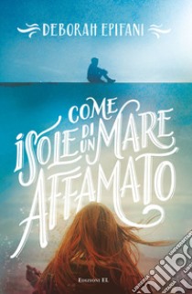 Come isole di un mare affamato libro di Epifani Deborah