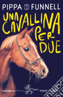 Una cavallina per due. Storie di cavalli libro di Funnell Pippa