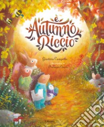 È autunno, Riccio. Ediz. illustrata libro di Campello Giuditta