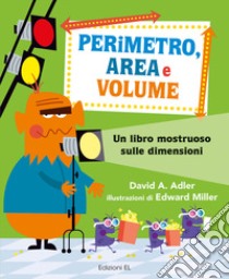 Perimetro, area e volume. Un libro mostruoso sulle dimensioni. Numeri 1! libro di Adler David A.