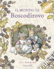 Il mondo di Boscodirovo. Ediz. Illustrata deluxe libro di Barklem Jill