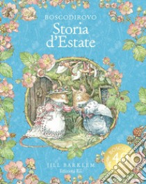 Storia d'estate. I racconti di Boscodirovo. Ediz. a colori. Ediz. deluxe libro di Barklem Jill