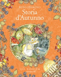 Storia d'autunno. I racconti di Boscodirovo. Ediz. Illustrata deluxe libro di Barklem Jill