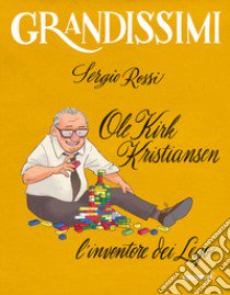 Ole Kirk Kristiansen. L'inventore dei Lego. Ediz. a colori libro di Rossi Sergio