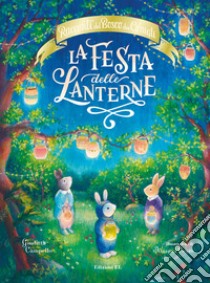 La festa delle lanterne. Racconti del bosco dei conigli. Ediz. a colori libro di Campello Giuditta