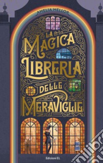 La magica libreria delle meraviglie libro di Mellor Amelia