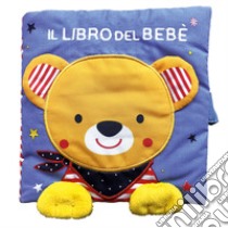 Il libro del bebè. Orso. Ediz. a colori libro