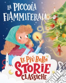 La piccola fiammiferaia. Stampatello maiuscolo. Ediz. a colori libro di Bordiglioni Stefano