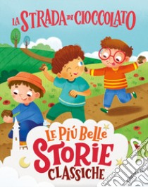 La strada di cioccolato. Stampatello maiuscolo. Ediz. a colori libro di Rodari Gianni