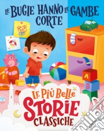 Le bugie hanno le gambe corte. Stampatello maiuscolo. Ediz. a colori libro di Bordiglioni Stefano