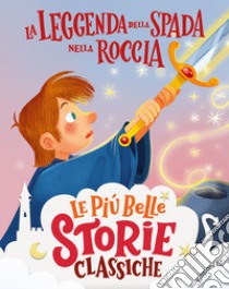 La leggenda della spada nella roccia. Stampatello maiuscolo. Ediz. a colori libro di Bordiglioni Stefano