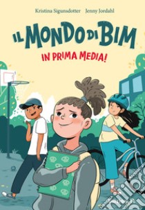 Il mondo di Bim. In prima media! Ediz. illustrata libro di Sigunsdotter Kristina