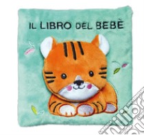 Il libro del bebè con alette. Tigre. Ediz. a colori libro